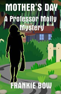 Mother's Day: A Professor Molly Mystery (Professor Molly Mysteries) (Volume 6)