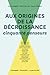 Aux origines de la décroissance - Cinquante penseurs by David Murray