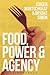 Food, Power, and Agency