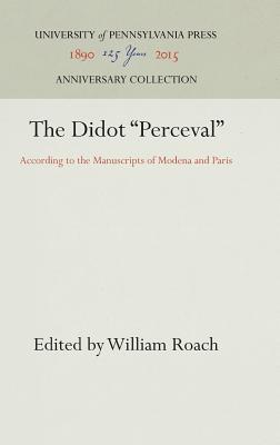 The Didot "Perceval": According to the Manuscripts of Modena and Paris (Anniversary Collection)