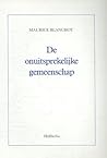 De onuitsprekelijke gemeenschap by Maurice Blanchot De onuitsprekelijke gemeenschap by Maurice Blanchot
