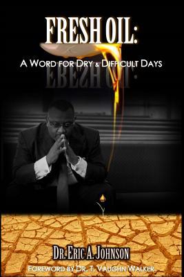 Fresh Oil: A Word for Dry and Difficult Days