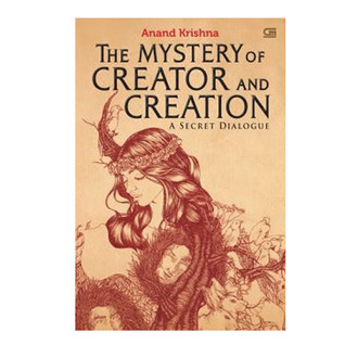 The Mystery of Creator and Creation: A Secret Dialogue