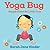 Yoga Bug: Simple Poses for Little Ones (Yoga Kids and Animal Friends Board Books)