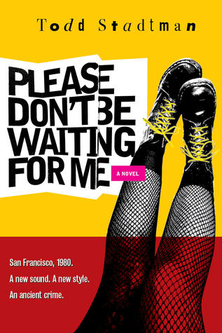 Please Don't Be Waiting For Me (SF Punk #1)
