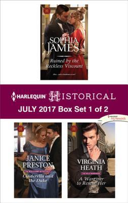 Harlequin Historical July 2017 - Box Set 1 of 2: Ruined by the Reckless Viscount\Cinderella and the Duke\A Warriner to Rescue Her