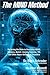 The MIND Method: Re-wiring the Brain to Overcome ADHD, Dyslexia, Autism, Anxiety, Seizures, TBI, and Other Neuro-Behavioral Disorders