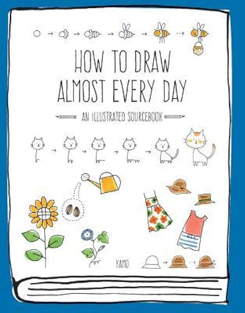 How to Draw Almost Every Day: An Illustrated Sourcebook (Almost Everything)