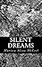 Silent Dreams: A series of ...