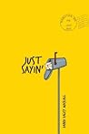 Just Sayin' by Dandi Daley Mackall