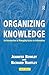 Organizing Knowledge: An Introduction to Managing Access to Information