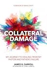 Collateral Damage: My Journey to Healing from My Pastor and Father’s Failure (Practical Shepherding)