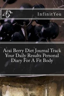 Acai Berry Diet Journal Track Your Daily Results Personal Diary for a Fit Body