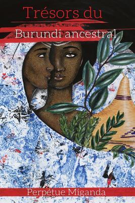 Trésors du Burundi ancestral (French Edition)