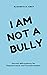 I am not a Bully: Journal A...