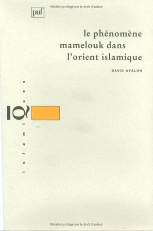 Le phénomène mamelouk dans l'Orient islamique