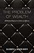 The Problem of Wealth: A Christian Response to a Culture of Affluence