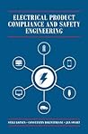 Electrical Product Compliance and Safety Engineering by Steli Loznen