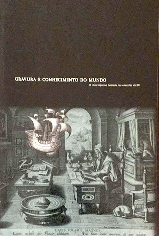 Gravura e conhecimento do mundo : o livro impresso ilustrado nas colecções da BN
