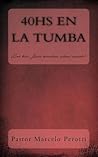 40hs en la tumba: ¿Qué hizo Jesús mientras estuvo muerto? (Spanish Edition)