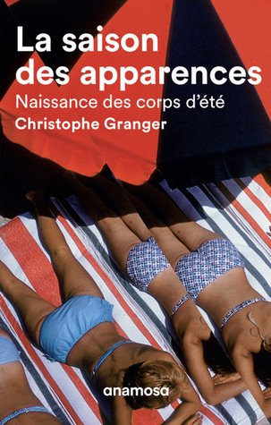 La saison des apparences : Naissance des corps d'été (Broché)