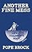 Another Fine Mess by Pope Brock