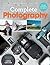 Complete Photography: Understand cameras to take, edit and share better photos