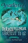 Fractured: Dereck Dillinger and the Shortcut to Oz (1)