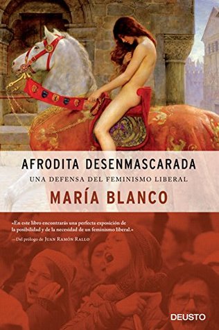 Afrodita desenmascarada: Una defensa del feminismo liberal (Deusto) (Spanish Edition)
