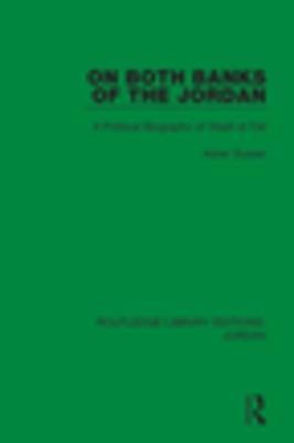 On Both Banks of the Jordan: A Political Biography of Wasfi al-Tall (Routledge Library Editions: Jordan)