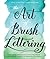 The Art of Brush Lettering:...