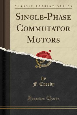 Single-Phase Commutator Motors (Classic Reprint)