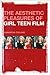 Aesthetic Pleasures of Girl Teen Film, The