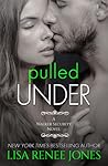 Pulled Under by Lisa Renee Jones