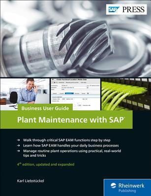SAP Plant Maintenance (SAP PM): Business User Guide (4th Edition) (SAP PRESS)
