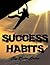 Success Habits: The Secrets...