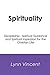 Spirituality: Discipleship - Spiritual Guidance and Spiritual Inspiration for the Christian Life