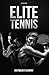 Elite Tennis: A Guide