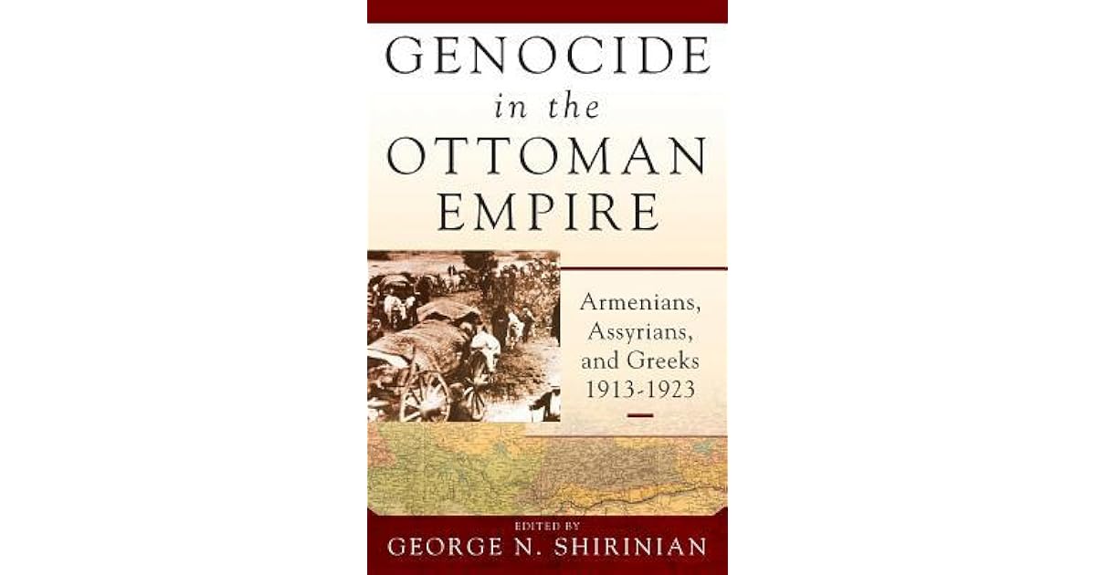 Genocide in the Ottoman Empire Armenians, Assyrians, and Greeks, 1913