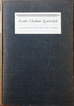 Feodor Vladimir Larrovitch - An Appreciation of His Life and Works (Hardcover)