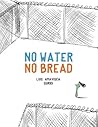 No Water No Bread by Luis Amavisca No Water No Bread by Luis Amavisca