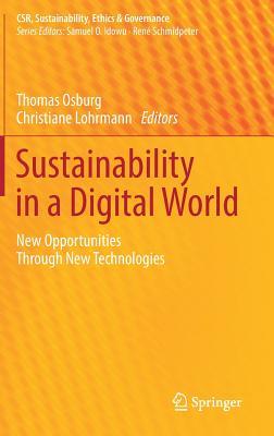 Sustainability in a Digital World: New Opportunities Through New Technologies (CSR, Sustainability, Ethics & Governance)