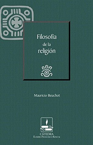 Filosofía de la religión (Cátedra Eusebio Francisco Kino, SJ) (Spanish Edition)