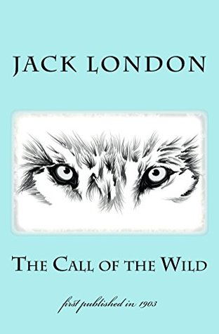 The Call of the Wild: illustrated - first published in 1903