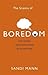 The Science of Boredom: The Upside (and Downside) of Downtime