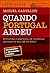 Quando Portugal ardeu : histórias e segredos da violência política no pós-25 de Abril