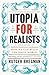 Utopia for Realists by Rutger Bregman