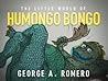 The Little World of Humongo Bongo by George A. Romero