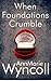 When Foundations Crumble: First book in The Foundations Series