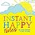 Instant Happy Notes: And other surprises to make you smile (Inspire Instant Happiness Calendars & Gifts)